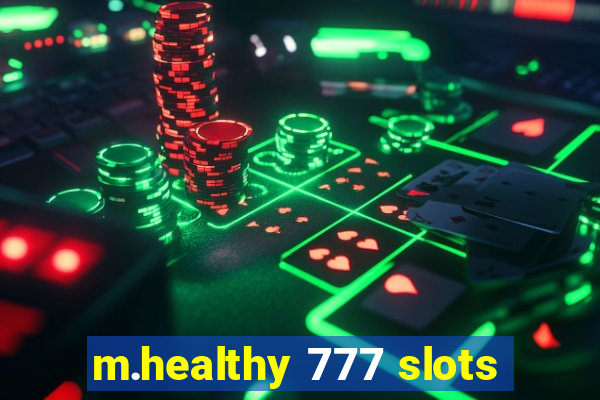 m.healthy 777 slots